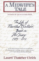 A Midwife’s Tale: The Life of Martha Ballard, Based on Her Diary, 1785-1812