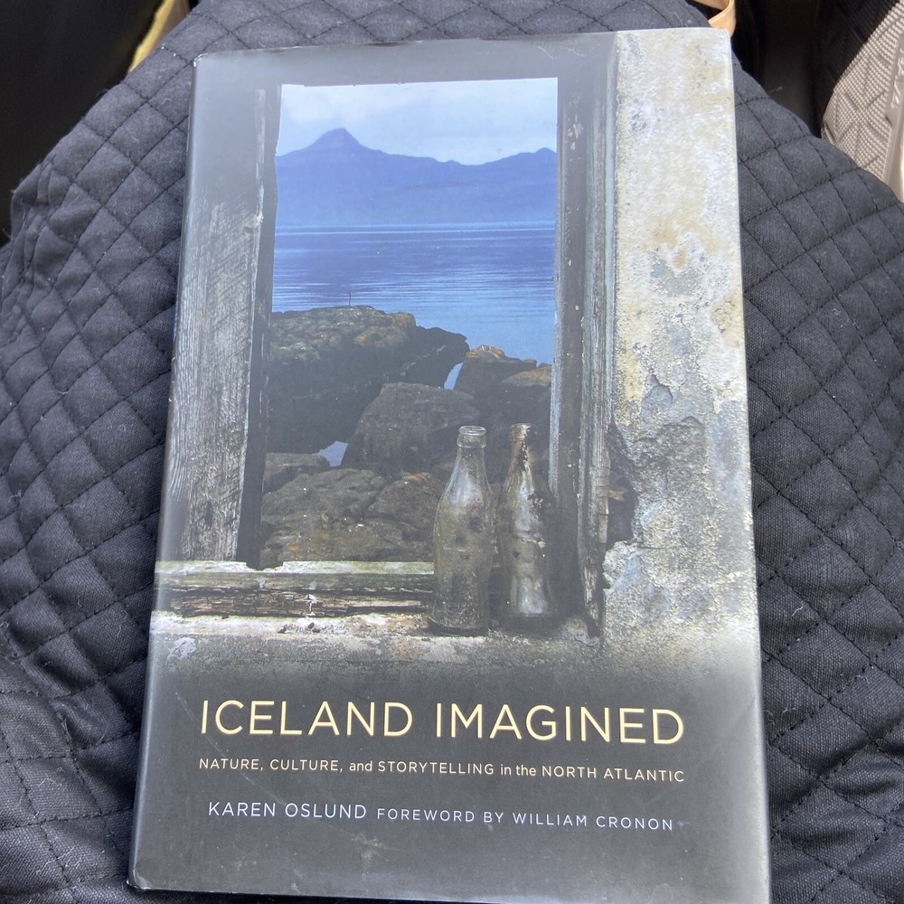 Iceland Imagined : Nature, Culture & Storytelling in the North Atlantic 2011 HC