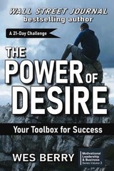 The Power of Desire: Your Toolbox for Success by Wes Berry Paperback Book