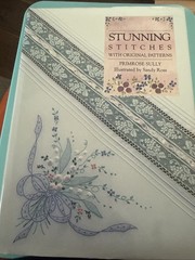 STUNNING STITCHES with Original Patterns By Primrose Sully Sandy Ross Hardcover
