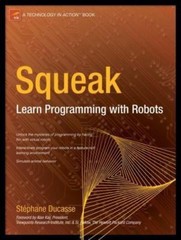 Technology in Action Ser.: Squeak : Learn Programming with Robots by Stephane…