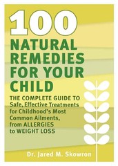 100 Natural Remedies for Your Child: The Complete Guide to Safe, Effective T…