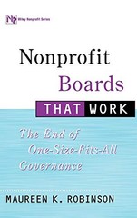 Nonprofit Boards That Work: The End of One-Size-Fits-All Governance by Robinson