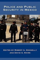 Police and Public Security in Mexico by Robert a Jr Donnelly: Used