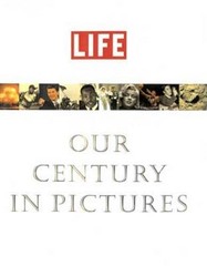 Life: Our Century In Pictures, Stolley, Richard B.