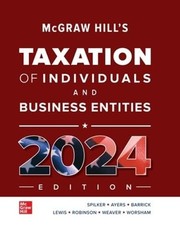 McGraw Hill’s Taxation of Individuals and Business Entities by Brian Spilker