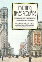 Inventing Times Square: Commerce and Culture at the Crossroads of the World