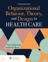 Organizational Behavior, Theory, and Design in Health Care by Nancy Borkowski…