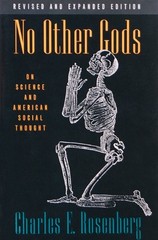 No Other Gods: On Science and American Social Thought by Charles E. Rosenberg