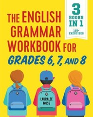 Lauralee Moss The English Grammar Workbook for Grades 6, 7, and 8 (Paperback)