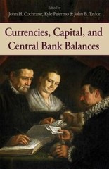 Currencies, Capital, and Central Bank Balances: Volume 697 by John H Cochrane