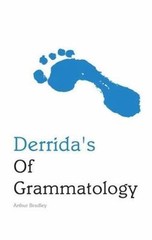Derrida’s of Grammatology by Bradley, Arthur
