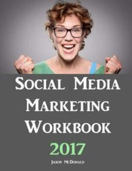 Social Media Marketing Workbook: How – 1539598144, paperback, Jason McDonald PhD