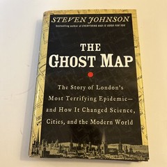 Ghost Map : The Story of London’s Most Terrifying Epidemic – And How It…