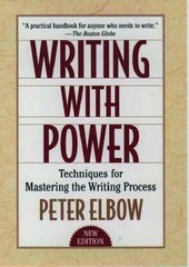 Writing with Power : Techniques for Mastering the Writing Process by Peter Elbow