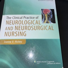 Clinical Practice of Neurological and Neurosurgical Nursing by Joanne Hickey