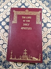 THE LIVES OF THE HOLY APOSTLES Book (c) 1990 Reprint HOLY APOSTLES CONVENT