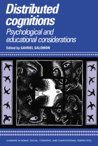 Distributed Cognitions: Psychological and Educational Considerations (Lea – GOOD
