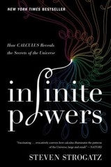Infinite Powers: How Calculus Reveals the Secrets of the Universe Strogatz, Ste