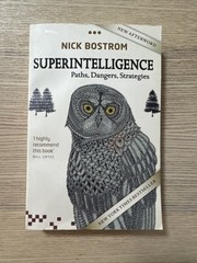 Superintelligence: Paths, Dangers, Strategies by Nich Bostrom, Paperback