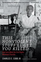This Nonviolent Stuff’ll Get You Killed: How Guns Made the Civil Rights Move…