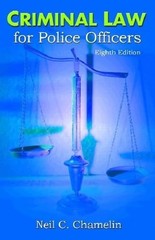 Criminal Law for Police Officers, Chamelin, Neil E.