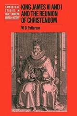 King James VI and I and the Reunion of Christendom by W. B. Patterson: New