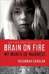 Brain on Fire: My Month of Madness by Susannah Cahalan