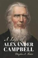 A Life of Alexander Campbell (Library of Religious Biography (LRB)) by Foster,