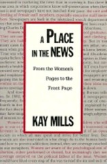 A Place in the News: From the Women’s Page to the Front Page by Mills: Used