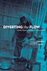 DIVERTING THE FLOW: GENDER EQUITY AND WATER IN SOUTH ASIA By Margreet Zwarteveen
