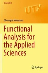 Functional Analysis for the Applied Sciences (Universitext), Morosanu, Gheorghe,