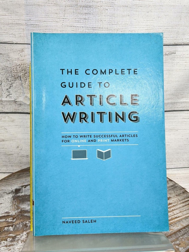 The Complete Guide to Article Writing: by Naveed Saleh 2013 Paperback Book