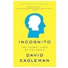 Incognito: The Secret Lives of the Brain by Eagleman, David Vintage