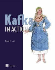 In Action Ser.: Kafka in Action by Dylan Scott (2022, Trade Paperback)