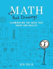 Math with Bad Drawings: Illuminating the Ideas That Shape Our Reality by Ben Orl