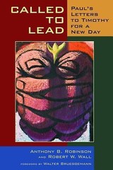 Called to Lead: Paul’s Letters to Timothy for a New Day by Robinson, Anthony B.