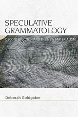 Deborah Goldgaber Speculative Grammatology (Paperback) Speculative Realism