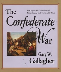 The Confederate War by Gary W Gallagher: Used