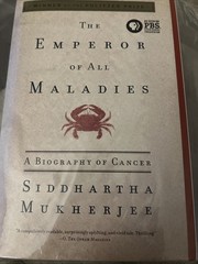Emperor of All Maladies : A Biography of Cancer by Siddhartha Mukherjee…