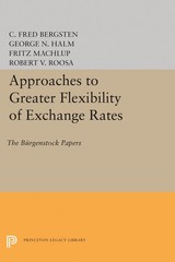 Approaches to Greater Flexibility of Exchange Rates: The Bürgenstock Papers (…