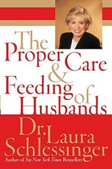 The Proper Care and Feeding of Husbands by Schlessinger, Laura