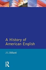 A History of American English (Longman – Paperback, by Dillard J.L. – Very Good