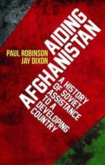 Jay Dixon Paul Robinson Aiding Afghanistan (Hardback) (UK IMPORT)