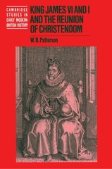 King James VI and I and the Reunion of Christendom by Patterson