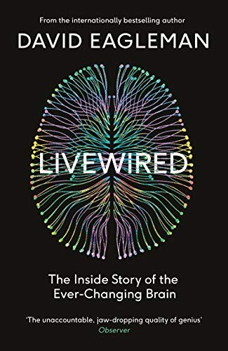 Livewired: The Inside Story of the Ever-Changing Brain by Eagleman, David Book