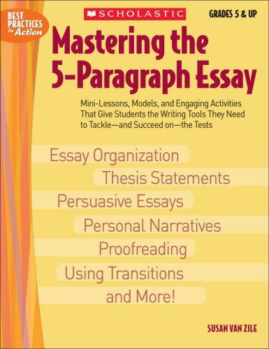 Best Practices in Action Ser.: Mastering the 5-Paragraph Essay by Susan Van Zile
