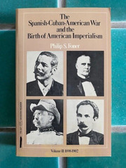 The Spanish-Cuban-American War and the Birth of American Imperialism v. II Foner