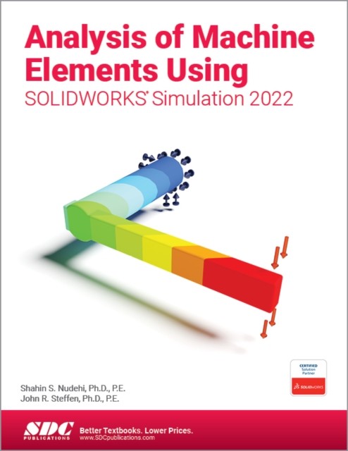 ANALYSIS OF MACHINE ELEMENTS USING SOLID by Shahin S. Nudehi Paperback Self Help
