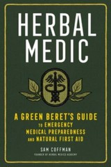 Herbal Medic : A Green Beret’s Guide to Emergency Medical Preparedness and Na…